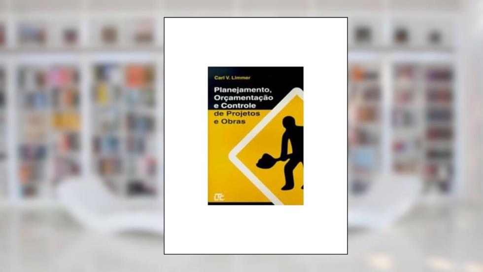 Planejamento, Orçamentação e Controle de Projetos e Obras, do autor Limmer