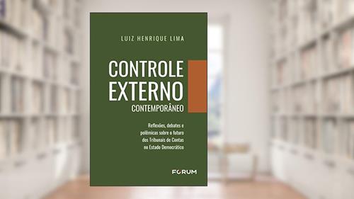 Capa de Controle Externo Contemporâneo: Reflexões, debates e polêmicas sobre o futuro dos Tribunais de Contas no estado democrático, do autor Luiz Henrique Lima