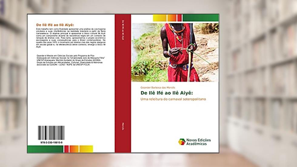 De Ilê Ifé ao Ilê Aiyê:: Uma releitura do carnaval soteropolitano, do autor Geander Barbosa das Mercês
