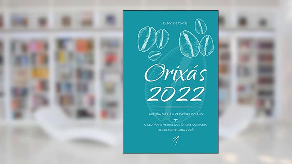 Orixás 2022: Livro-Agenda & Previsões do Ano + o Seu Mapa Astral dos Orixas COMPLETO, do autor Diego de Oxóssi