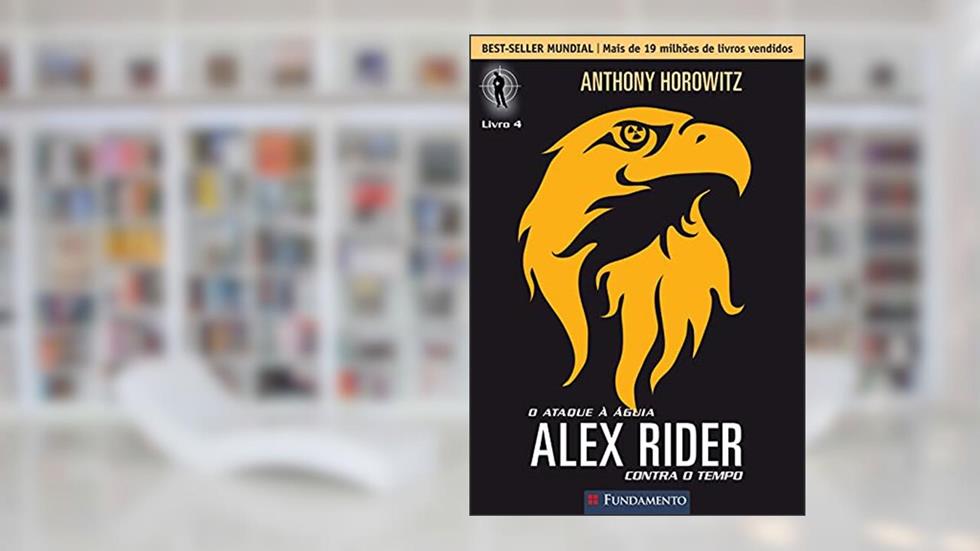 Alex Rider Contra o Tempo. O Ataque à Águia - Volume 4, do autor Anthony Horowitz