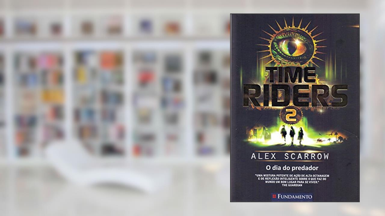 Time Rider S 2 Resumo de Time Riders 2. O Dia do Predador, de Alex Scarrow