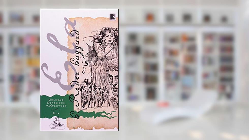 Ela - Coleção Clássicos Da Aventura, do autor H. Rider Haggard