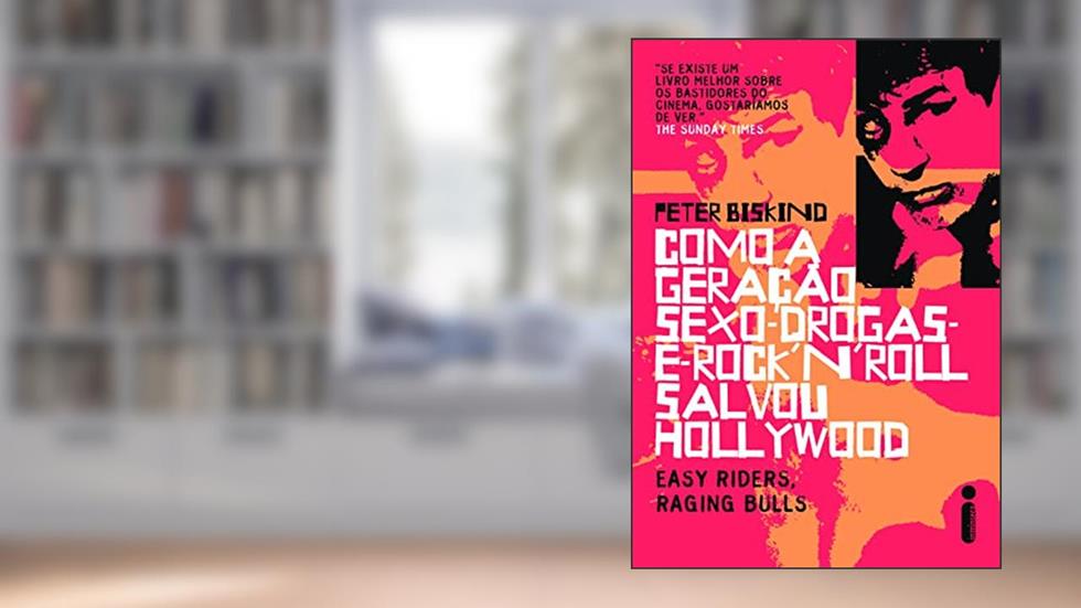 Como A Geracao Sexo, Drogas E Rock'n Roll Salvou Hollywood, do autor Easy Riders; Raging Bulls