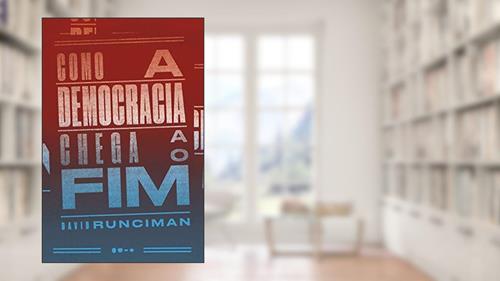 Capa de Como a democracia chega ao fim, do autor David Runciman
