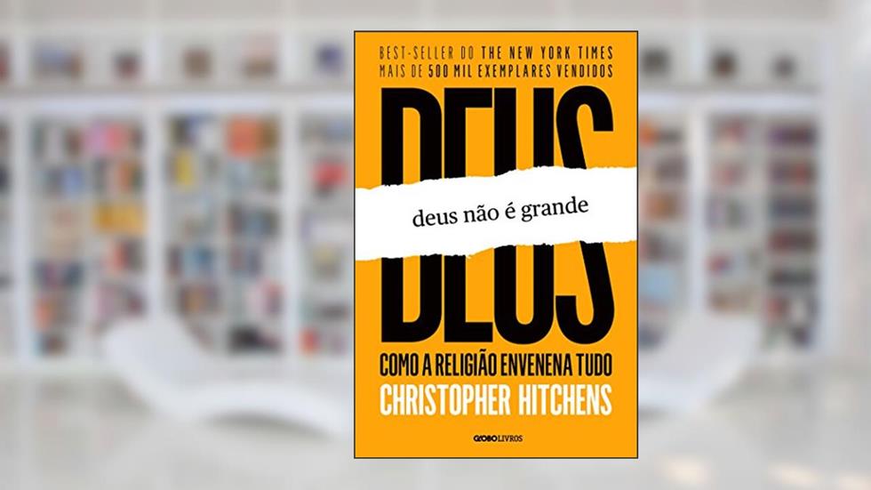 Deus não é grande, do autor Christopher Hitchens