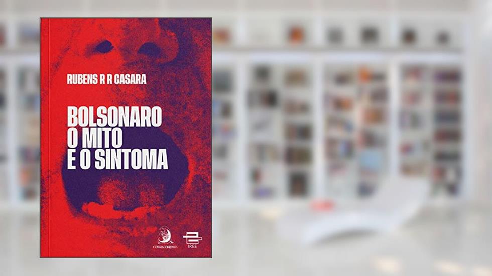 Bolsonaro - O Mito e o Sintoma, do autor Rubens Casara