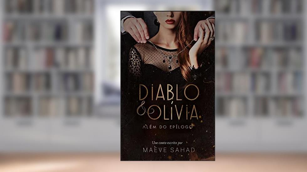 DIABLO & OLÍVIA: Além do Epílogo, do autor Maeve Sahad