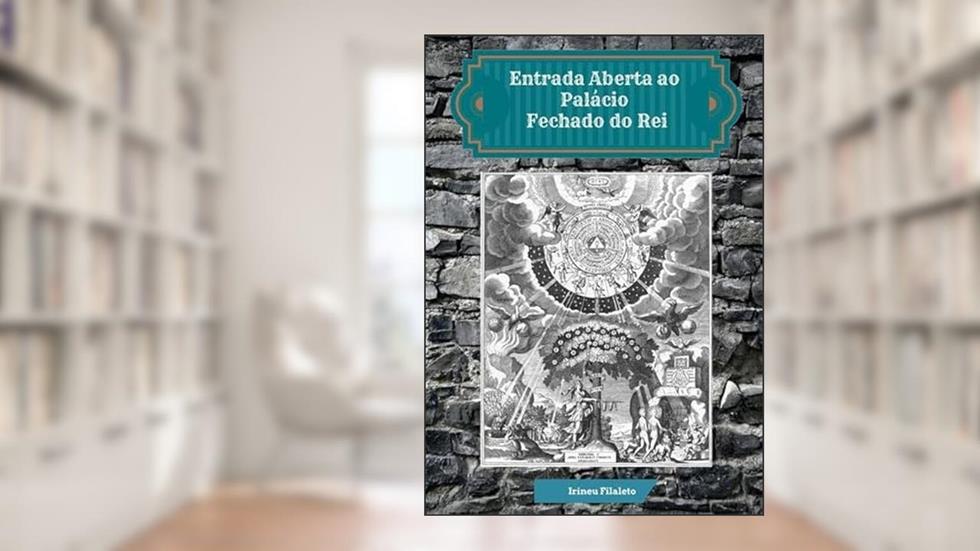Entrada Aberta ao Palacio Fechado do Rei, do autor Irineu Filaleto