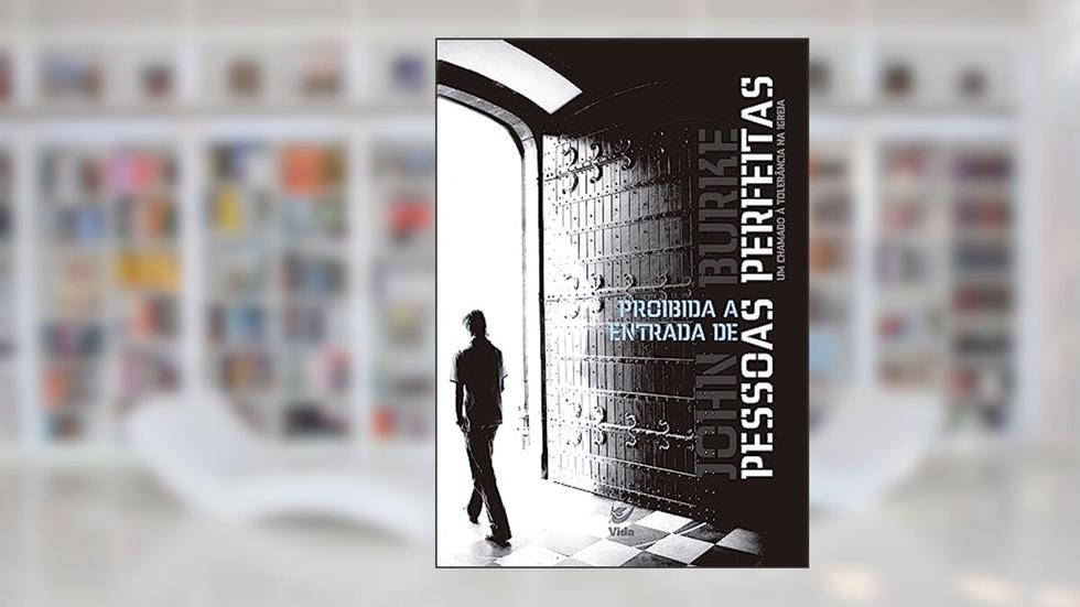Proibida a Entrada de Pessoas Perfeitas, do autor John Burke