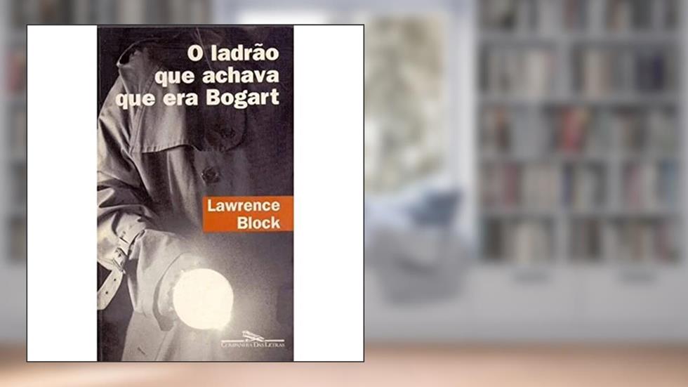O ladrão que achava que era Bogart, do autor Lawrence Block