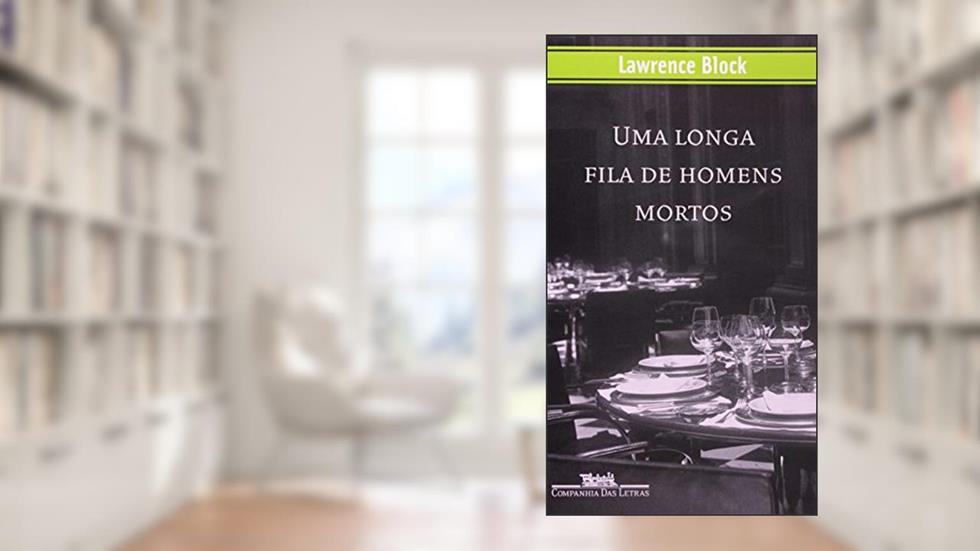 Uma Longa Fila de Homens Mortos, do autor Lawrence Block