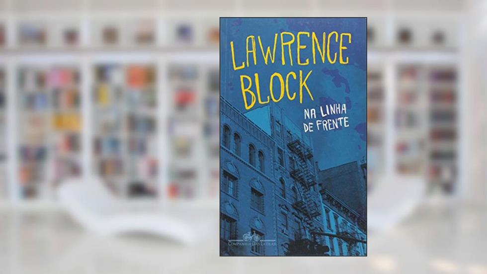 Na Linha de Frente, do autor Lawrence Block