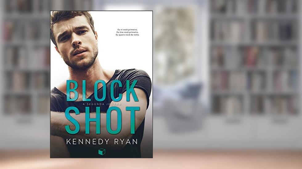 Block Shot: A Segunda Jogada (Hoops Livro 2), do autor Kennedy Ryan