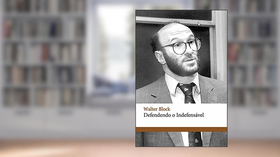 Defendendo o indefensável, do autor Walter Block