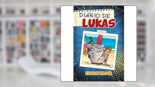 Capa de Diário de Lukas: Lukas nas suas mais incriveis aventuras, do autor Edson Block