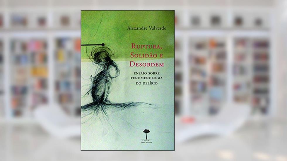 Ruptura, solidão e desordem, do autor Alexandre Valverde