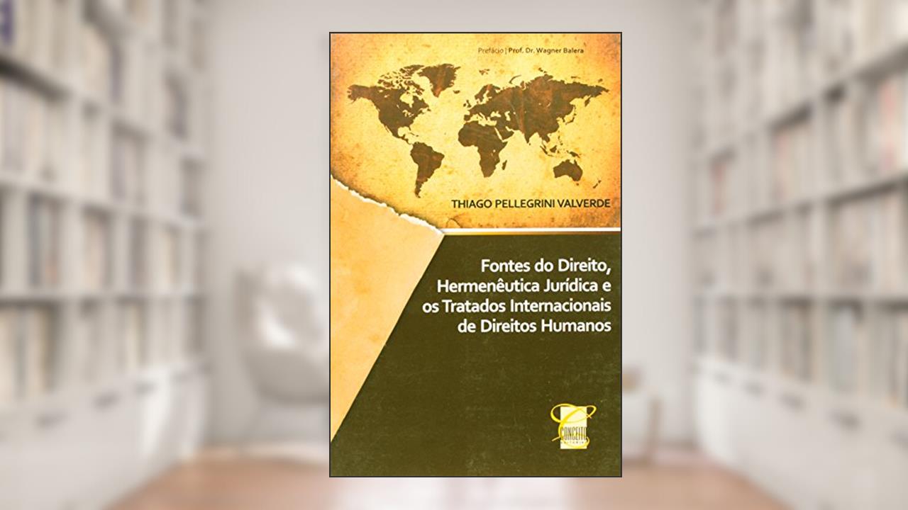 Fontes do Direito. Hermenêutica Jurídica, do autor Thiago Pellegrini Valverde