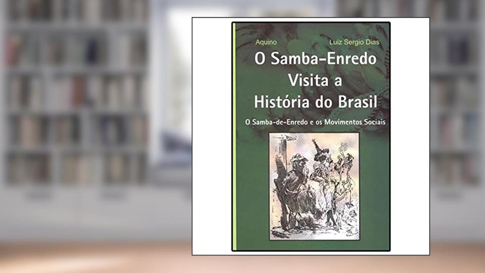 O Samba-enredo Visita A Historia Do Brasil, do autor Aquino, Rubim E Dias, Luiz Sergio