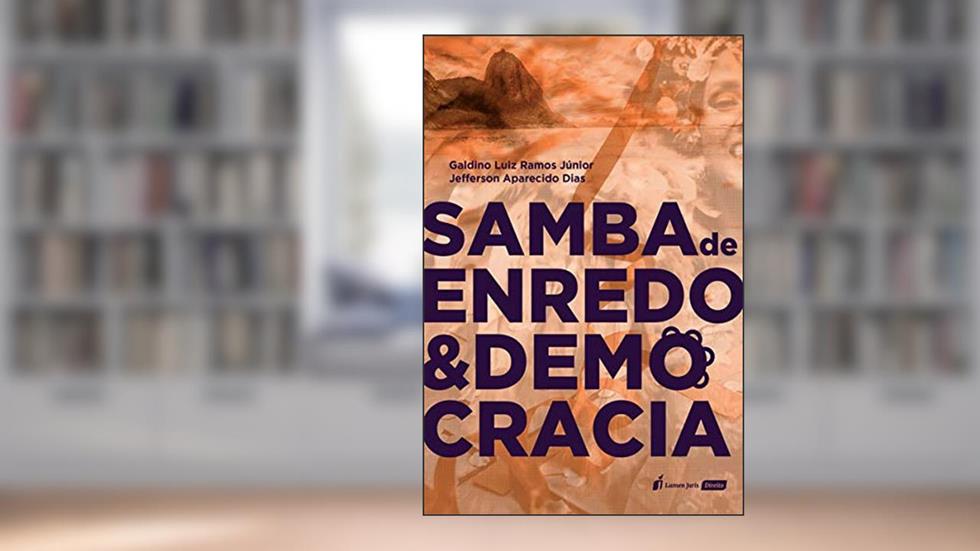 Samba De Enredo & Democracia - 2020, do autor Galdino Luiz Ramos Júnior; jefferson Aparecido Dias