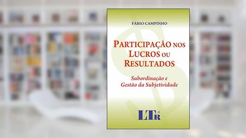 Capa de Participação Nos Lucros Ou Resultados: Subordinação E Gestão Da Subjetividade, do autor Fábio Campinho