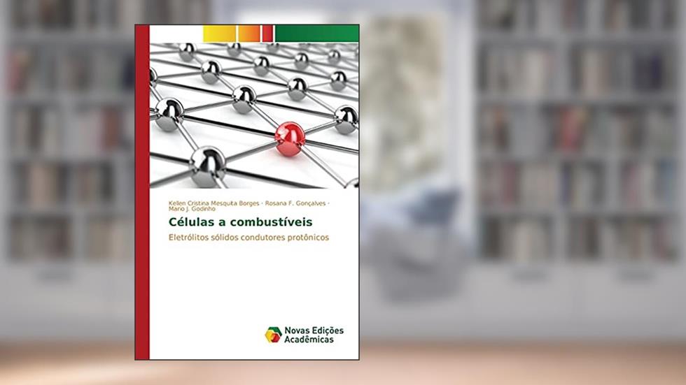 Células a combustíveis: Eletrólitos sólidos condutores protônicos, do autor Mesquita Borges Kellen Cristina; Gonçalves Rosana F.; Godinho Mario J.