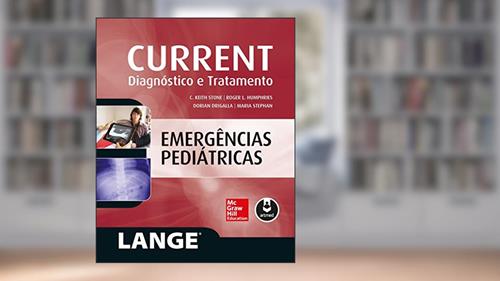 Capa de CURRENT Emergências Pediátricas: Diagnóstico e Tratamento, do autor C. Keith Stone; Roger L. Humphries; Dorian Drigalla; Maria Stepahn