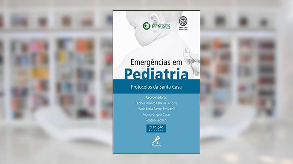 Emergências em pediatria: Protocolos da Santa Casa, do autor Rogério Pecchini