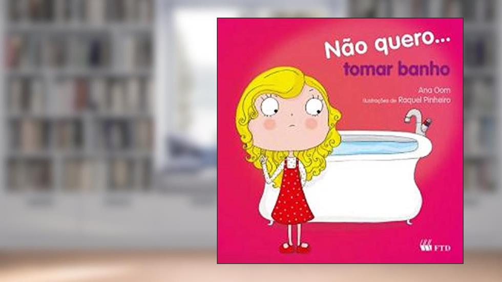 Não Quero... Tomar Banho, do autor Ana Oom
