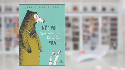 Capa de Não vou tomar banho hoje!, do autor Jean-Claude Alphen