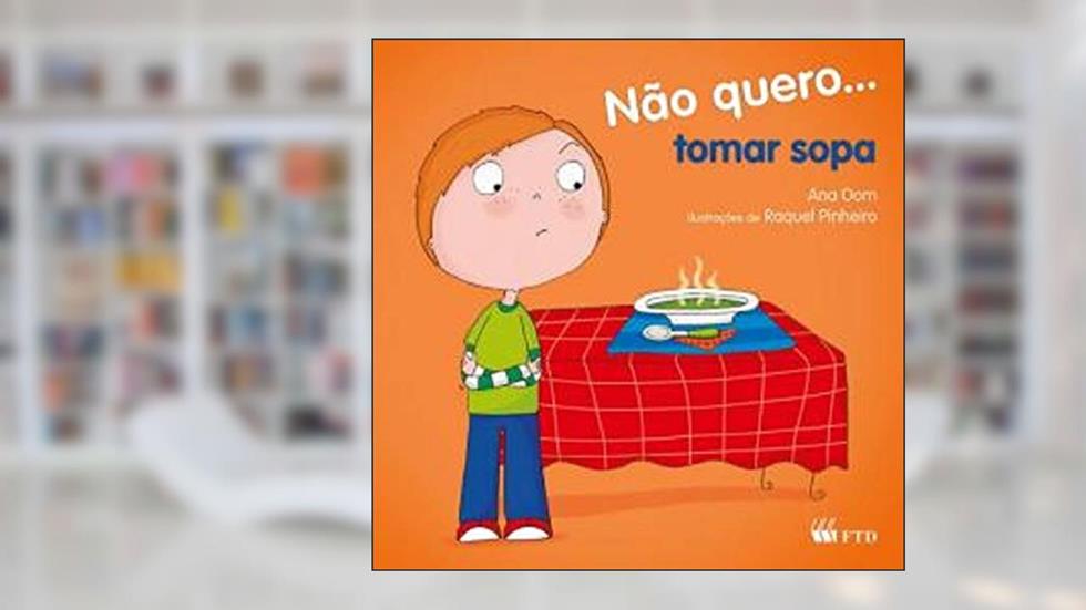Não Quero... Tomar Sopa, do autor Ana Oom
