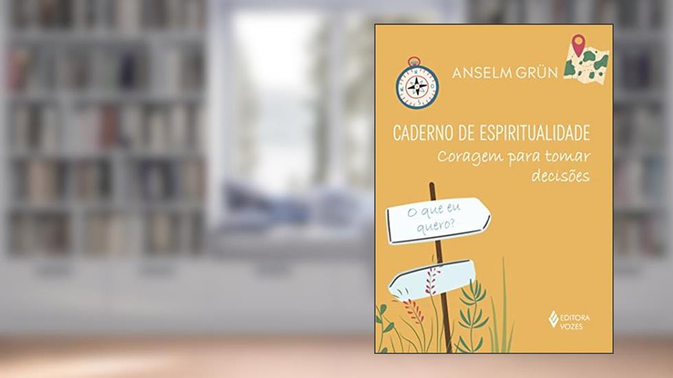 Caderno de espiritualidade - Coragem para tomar decisões, do autor Anselm Grün
