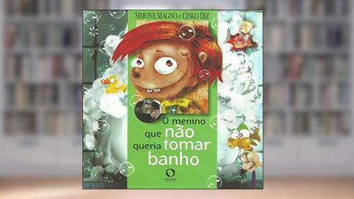 Capa de O menino que não queria tomar banho, do autor Simone MAGNO; Cisko DIZ