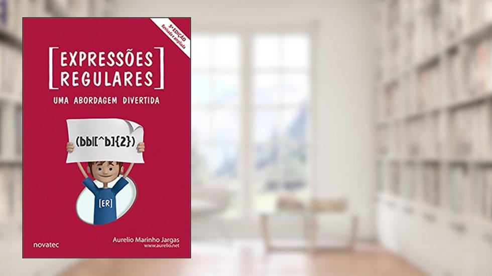 Expressões Regulares: Uma Abordagem Divertida, do autor Aurelio Marinho Jargas