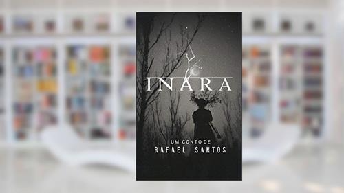 Capa de Inara (Contos Folclóricos Livro 2), do autor Rafael Santos