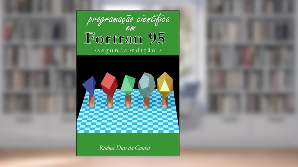 Programação Científica em Fortran 95, do autor Rudnei Dias da Cunha