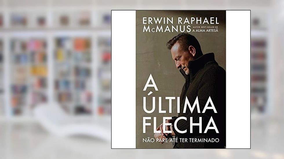 A Última Flecha, do autor Erwin McManus
