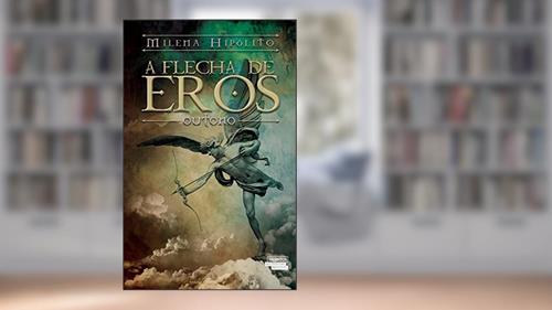 Capa de A Flecha de Eros, do autor Milena Hipólito