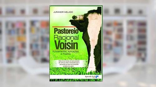 Capa de Pastoreio Racional Voisin. Fundamentos, Aplicações, Projetos, do autor Jurandir Melado