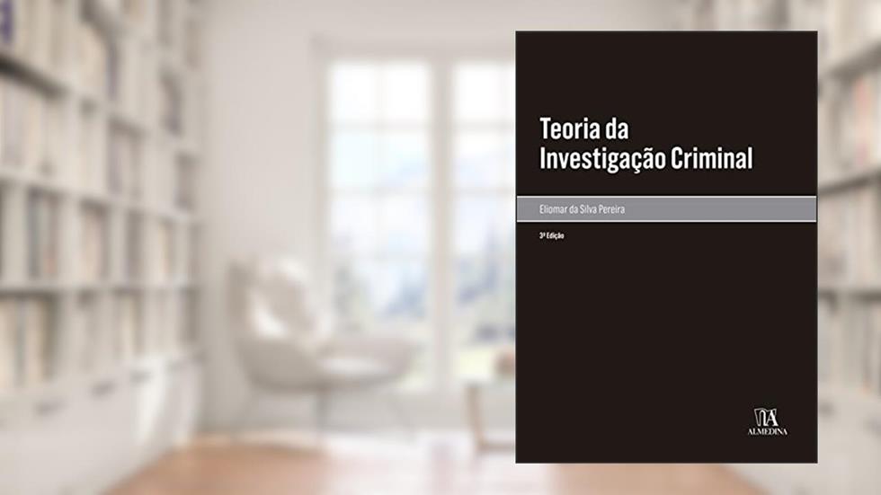 Teoria da Investigação Criminal, do autor Eliomar da Silva Pereira