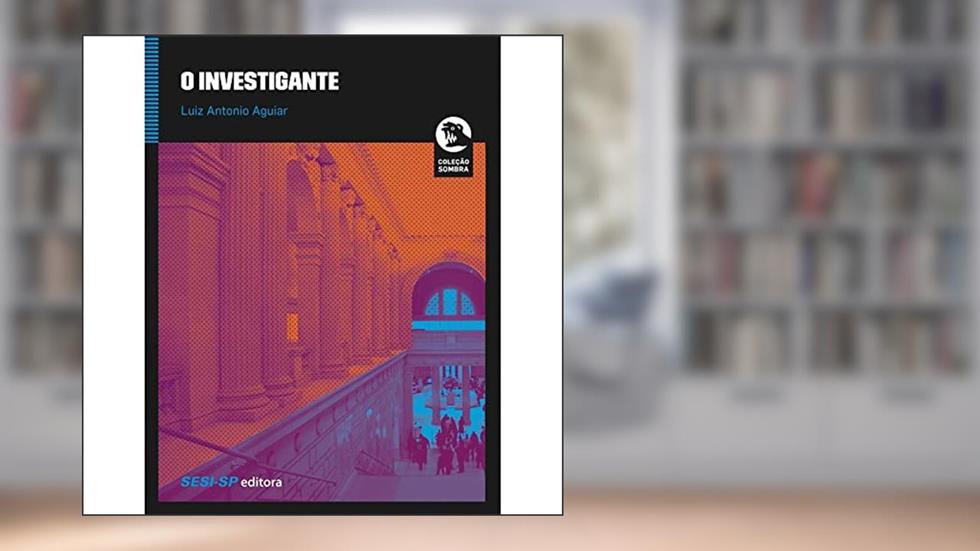 O Investigante, do autor Luiz Antonio Aguiar