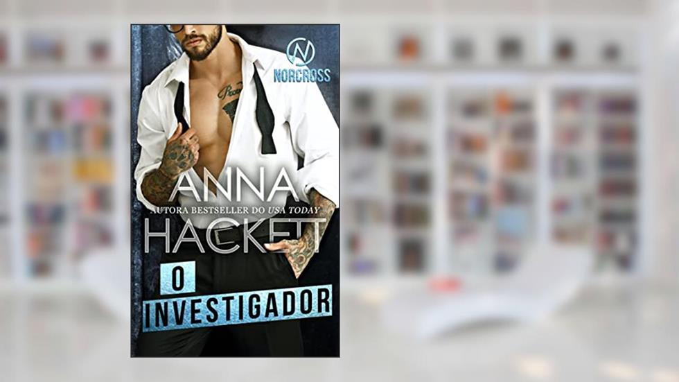 O Investigador (Norcross Security Livro 1), do autor Anna Hackett