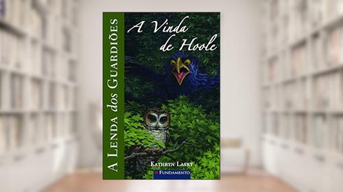 Capa de A Lenda dos Guardiões. A Vinda de Hoole - Volume 10, do autor Kathryn Lasky