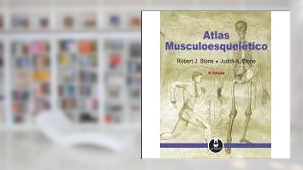 Atlas Musculoesqueletico, do autor Robert J. Stone