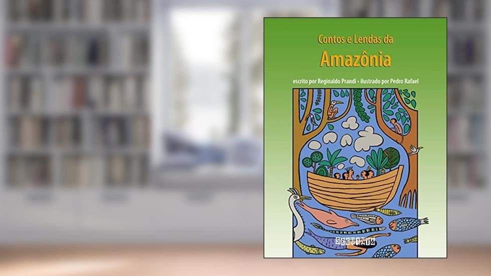 Contos e lendas da Amazônia (edição revista e atualizada), do autor Reginaldo Prandi