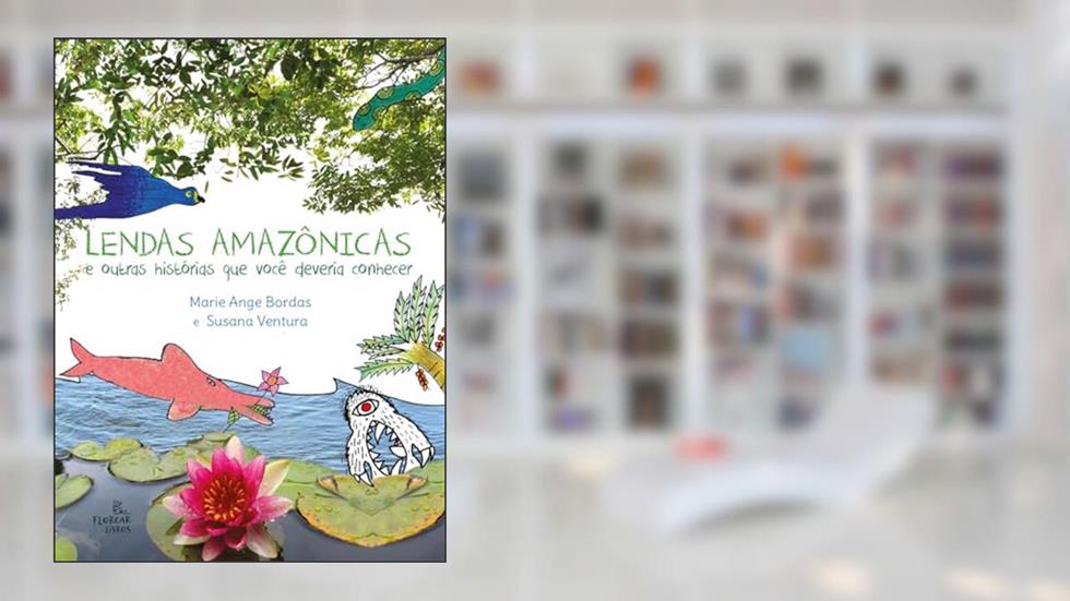 Lendas Amazônicas e outras histórias que você deveria conhecer, do autor Susana, Ventura; Marie Ange, Bordas