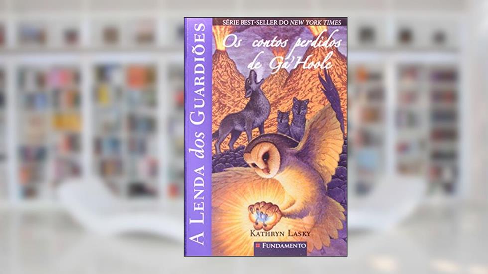 A Lenda dos Guardiões. Os Contos Perdidos de Ga'Hoole, do autor Kathryn Lasky