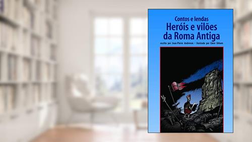 Capa de Contos e lendas: heróis e vilões da roma antiga, do autor Jean-Pierre Andrevon