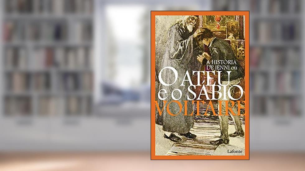 A História de Jenni ou o Ateu e o Sábio, do autor Voltaire