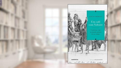 Capa de Um café com Voltaire: Conversas com as grandes mentes de seu tempo, do autor Louis Bériot